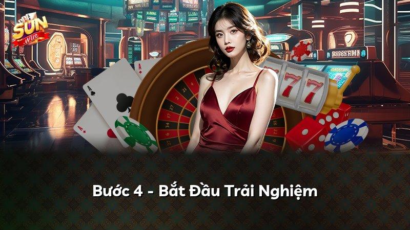 Bước 4 - Bắt Đầu Trải Nghiệm