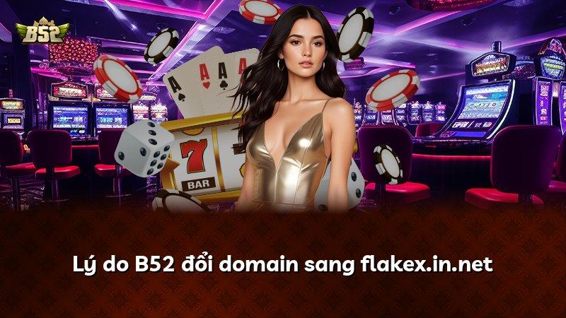 Lý do B52 đổi domain sang flakex.in.net
