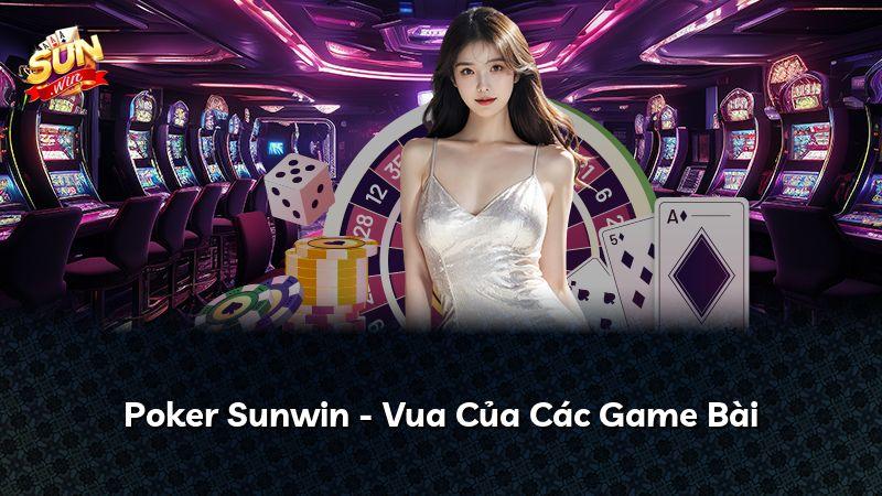 Poker Sunwin - Vua Của Các Game Bài