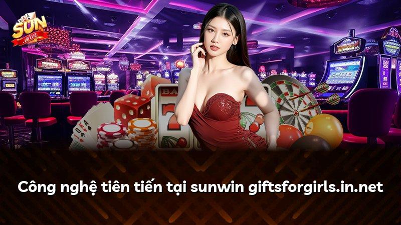 Công nghệ tiên tiến tại sunwin giftsforgirls.in.net