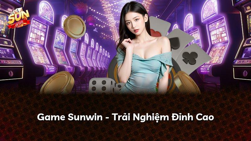Game Sunwin - Trải Nghiệm Đỉnh Cao