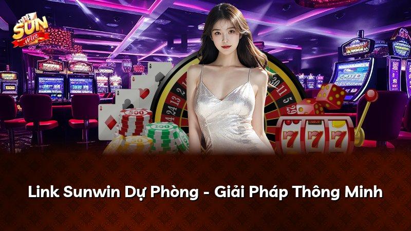 Link Sunwin Dự Phòng - Giải Pháp Thông Minh