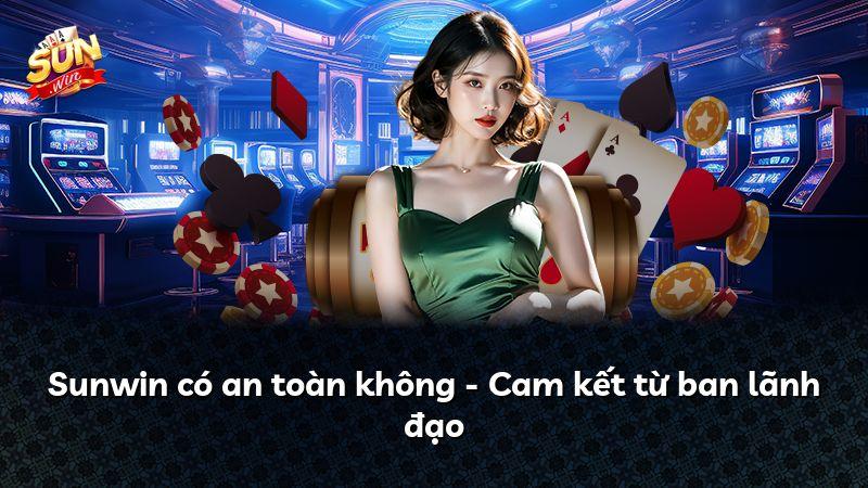Sunwin có an toàn không - Cam kết từ ban lãnh đạo