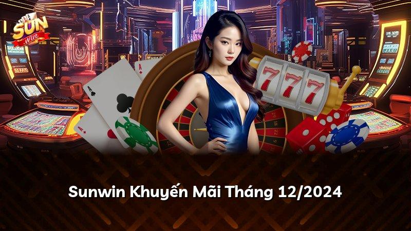 Sunwin Khuyến Mãi Tháng 12/2024