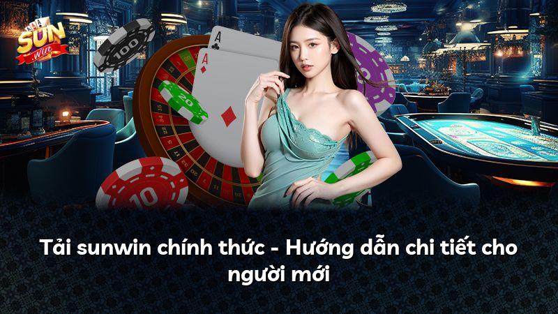 Tải sunwin chính thức - Hướng dẫn chi tiết cho người mới