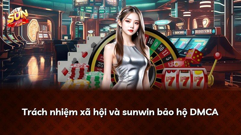 Trách nhiệm xã hội và sunwin bảo hộ DMCA